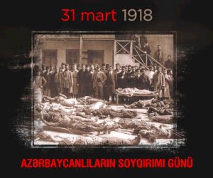    31 mart - Azərbaycanlıların Soyqırımı Günü   