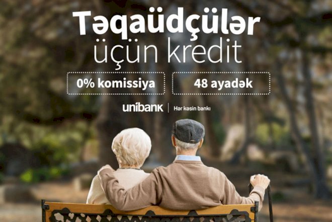    Unibankdan təqaüdçülər üçün kredit kampaniyası   