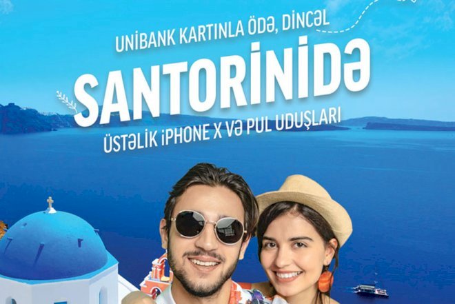    Unibank kartınla ödə, Santorinidə dincəl   