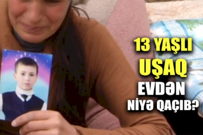    Bakıda 13 yaşlı uşaq evdən qaçıb   