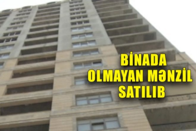    Bakıda binada olmayan mənzil satılıb -   Video