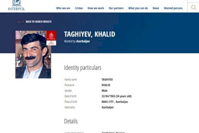    İnterpol Xalid Tağıyev haqda axtarış elan etdi   