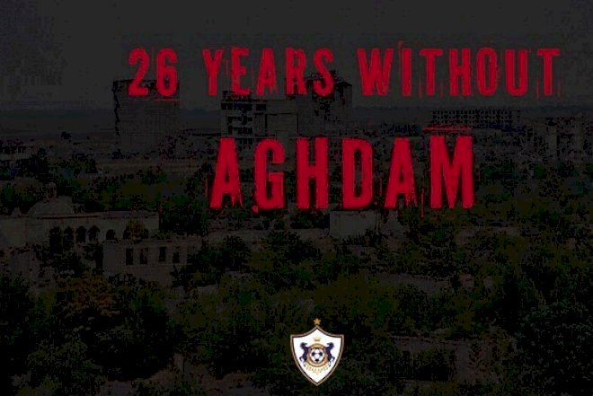    “Qarabağ”dan Ağdamın işğal ildönümü ilə bağlı paylaşım   