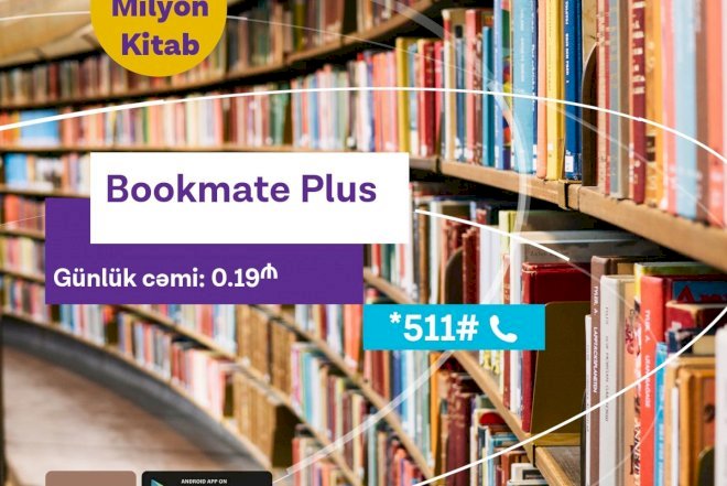    Azercell-in yeni “Bookmate plus” paketi ilə dünya ədəbiyyatı sizin smartfonunuzda!   