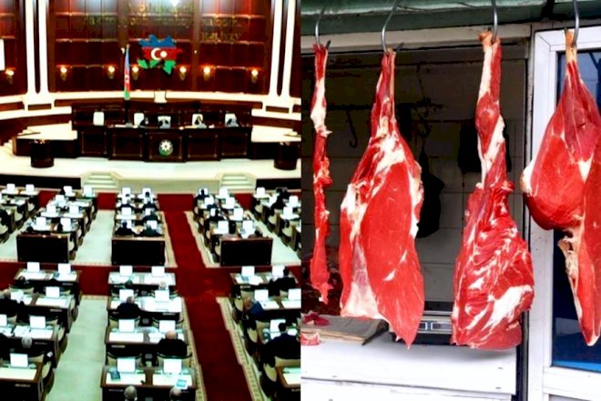    Ət məsələsi Milli Məclisə çıxarılır –   Qiymətlər ucuzlaşacaq