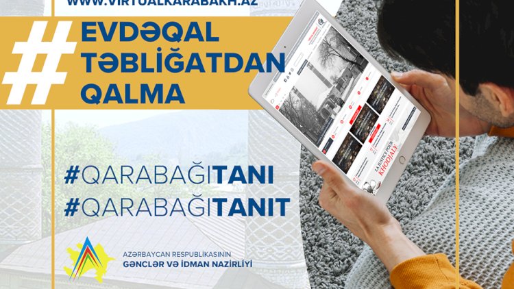    “Evdə qal, təbliğatdan qalma!” kampaniyasına start verildi   