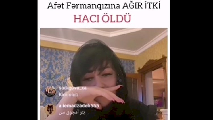    Afət Fərmanqızına ağır itki - Hacı öldü   