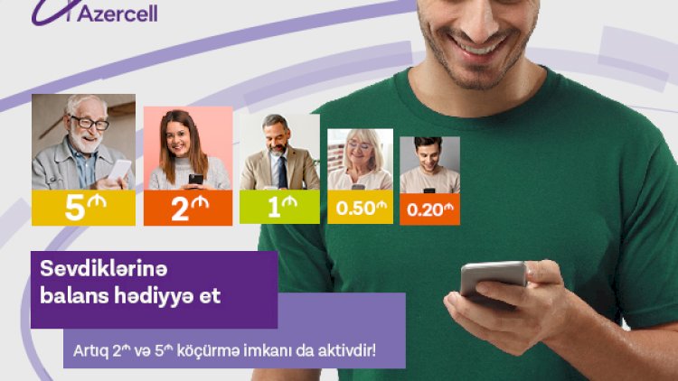    Azercell yeni balans köçürmə imkanlarını təqdim edir!   