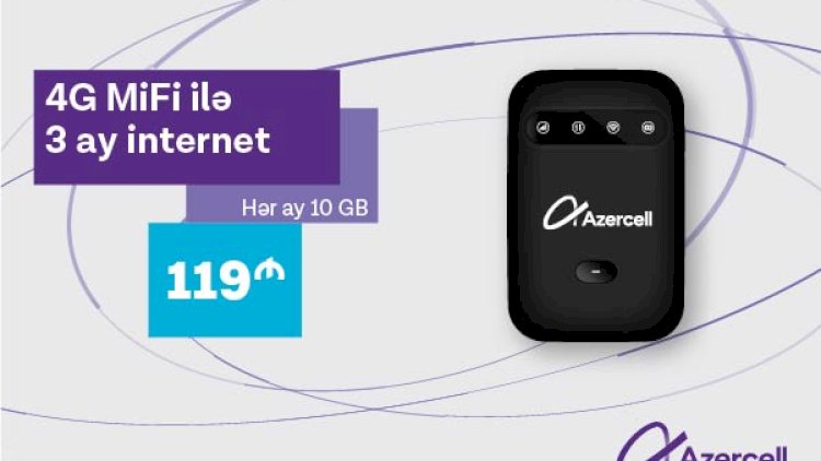    “Azercell”dən 4G MiFi cihazı və üç aylıq 10GB internet cəmi 119 AZN-a!   