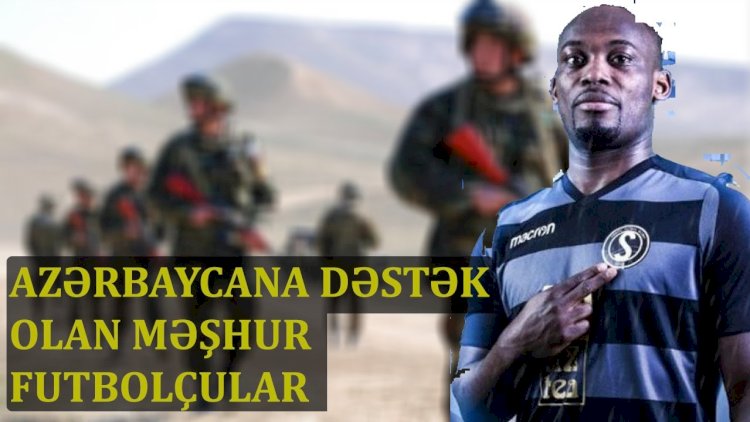    Ermənilərlə müharibədə Azərbaycana dəstək olan məşhur futbolçular   - Video