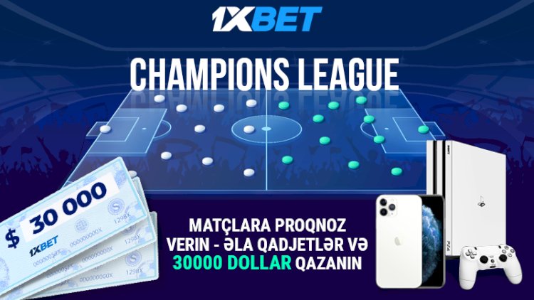    1xBet`dən yeni Çempionlar Liqası üçün aksiyada 30.000 dollar qazanın!   