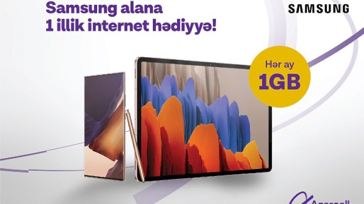    Samsung smartfon və ya planşet əldə et, Azercell-dən 1 il boyunca 1GB internet hədiyyə qazan!   