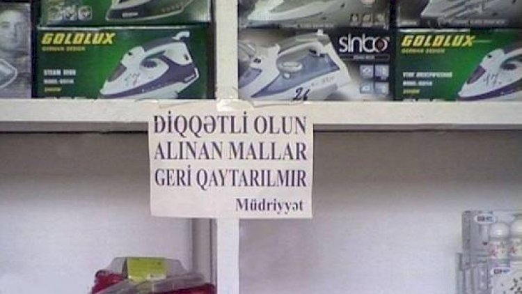   “Alınan mallar geri qaytarılmır” yazanlar   900 manatadək cərimələnəcək