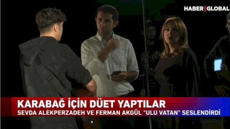    Sevda Ələkbərzadə və Ferman Akgüldən Qarabağla bağlı möhtəşəm duet - Video   