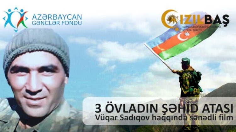    Şəhid Vüqar Sadıqov haqqında sənədli film çəkiləcək   