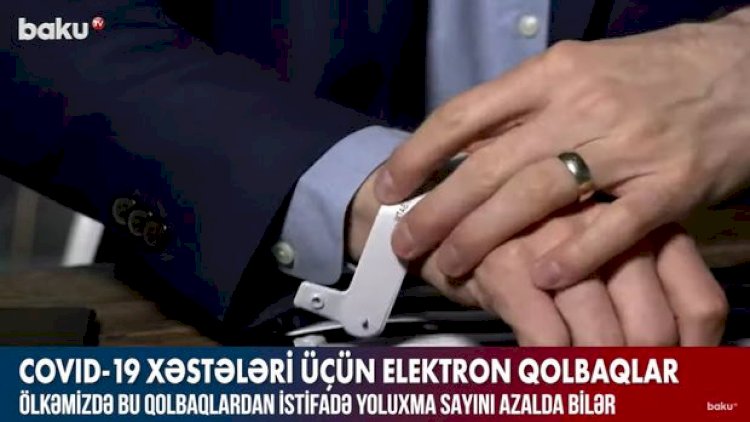    Ölkəmizdə COVID-19 qolbaqları yoluxmanı azalda bilər - Video   