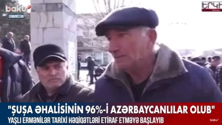    “Şuşa əhalisinin 96%-i azərbaycanlılar olub, Şuşa tarixi Azərbaycan şəhəridir”   - Yaşlı ermənidən etiraf + Video