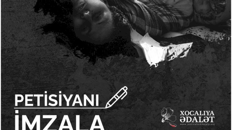   “Xocalıya ədalət” kampaniyası çərçivəsində petisiya yaradıldı   