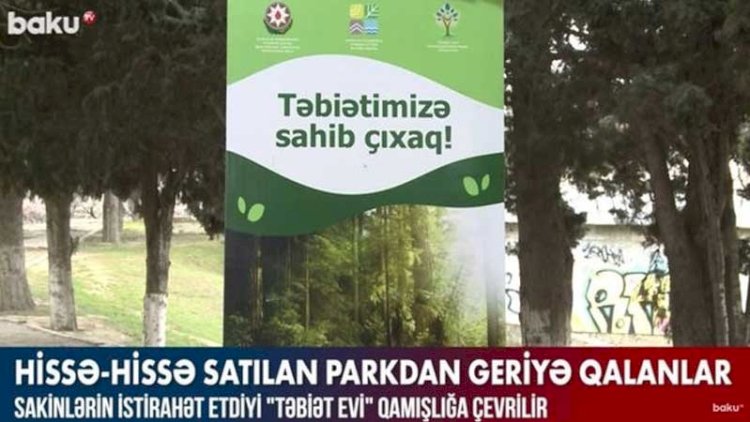   Hissə-hissə satılan parkdan geriyə qalanlar - Video   