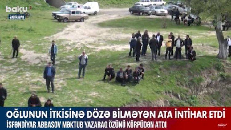    Oğlunun itkisinə dözə bilməyən ata intihar etdi – VİDEO   