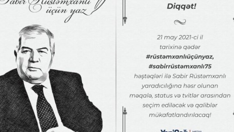    “Sabir Rüstəmxanlı üçün yaz” müsabiqəsi elan edildi   