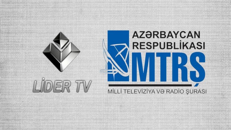    “Lider TV“nin yayımı dayandırılır -   RƏSMİ