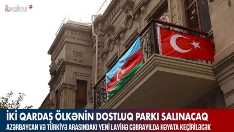    Cəbrayılda Azərbaycan-Türkiyə qardaşlıq parkı salınacaq - Video   