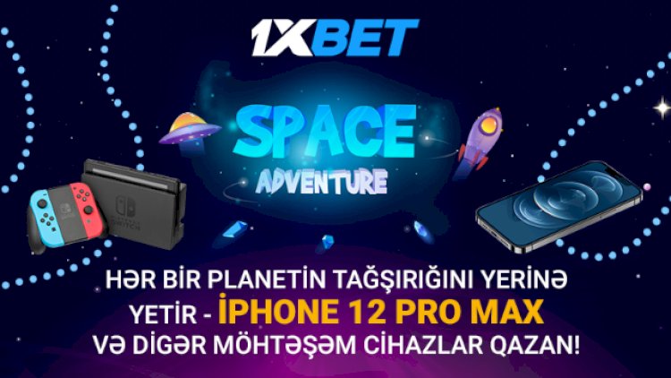    “1xBet“in yeni aksiyasından kosmik uduşlar əldə edin   