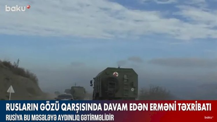   Rusiya sülhməramlılarının gözü qarşısında davam edən erməni təxribatı - Video   