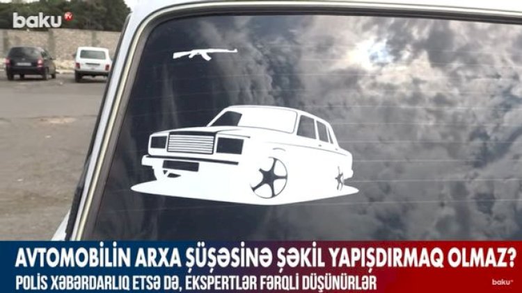   Avtomobilin arxa şüşəsinə şəkil yapışdırmaq olmaz? –   VİDEO