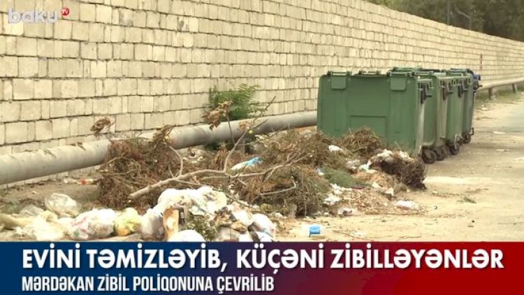    Mərdəkanı zibilxanaya kim çevirib? - Video   