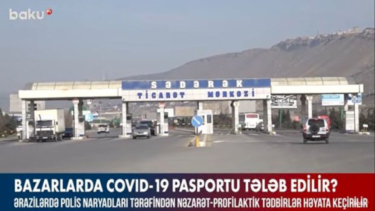    Bazarlarda COVID-19 pasportu tələb edilir? - Video   