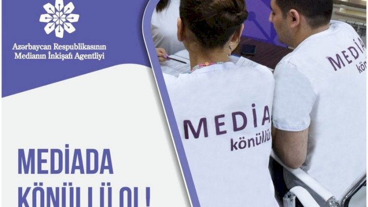   “MEDİA könüllüləri” proqramı Agentliyin kreativ ideyalara üstünlük verməsinin göstəricisidir“   