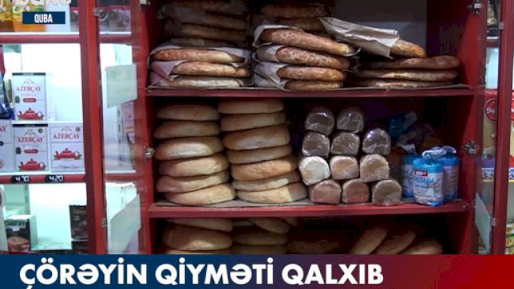    Qubada çörəyin qiyməti niyə qalxıb? - Video   