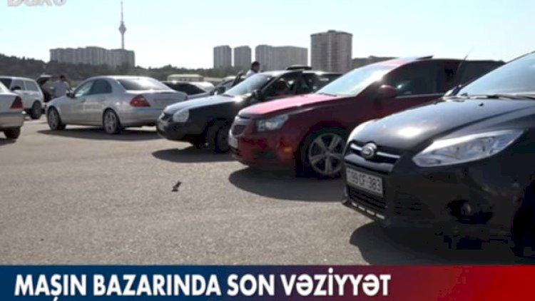    Benzinin qiymətindəki dəyişikliyin maşın bazarına təsiri - Video   