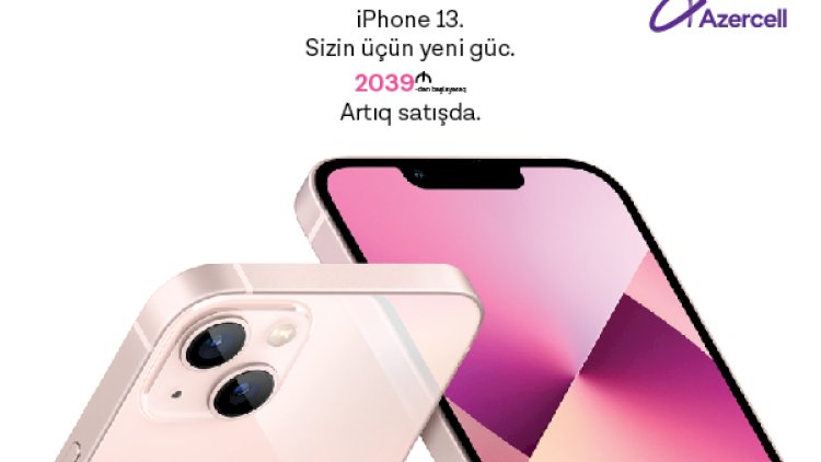    iPhone 13 smartfonları “Azercell”in mağazalarında!   