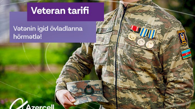    Azercell-dən qazilərimiz üçün “Veteran tarifi”   