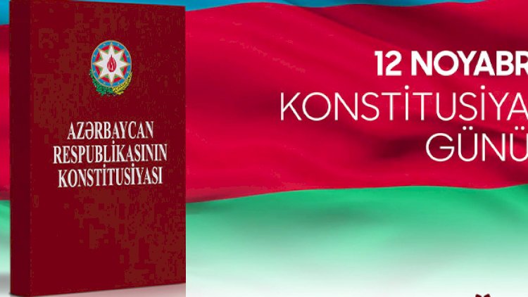    12 noyabr - Azərbaycan Respublikasının Konstitusiya günüdür!   