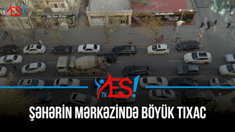    Şəhərin mərkəzində böyük tıxac - Video   