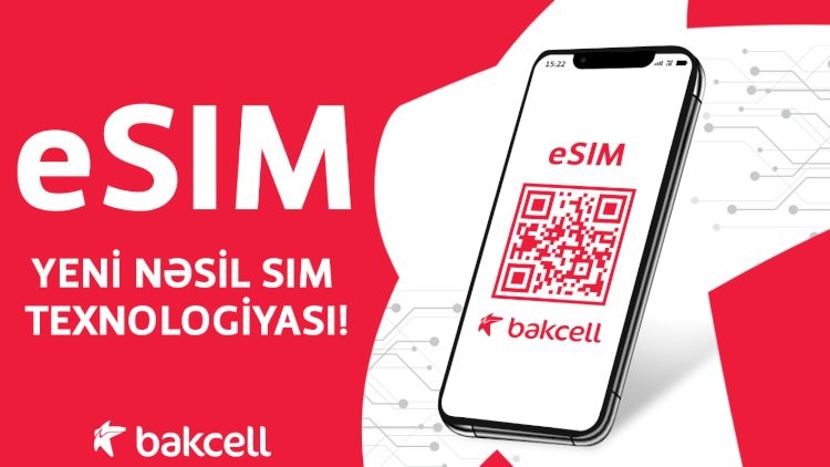    Bakcell eSIM istifadəyə verdi – Azərbaycanda ilk     