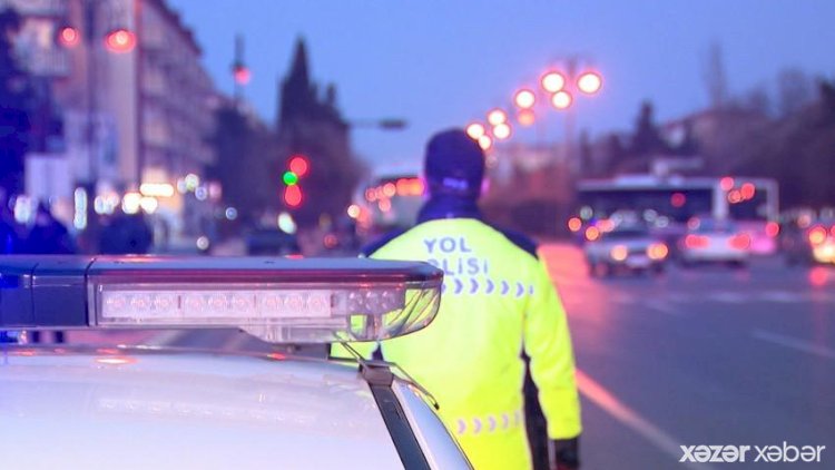    DYP bu sürücülərə xəbərdarlıq etdi: axşam 21:00-dan səhər 7:30-dək...   