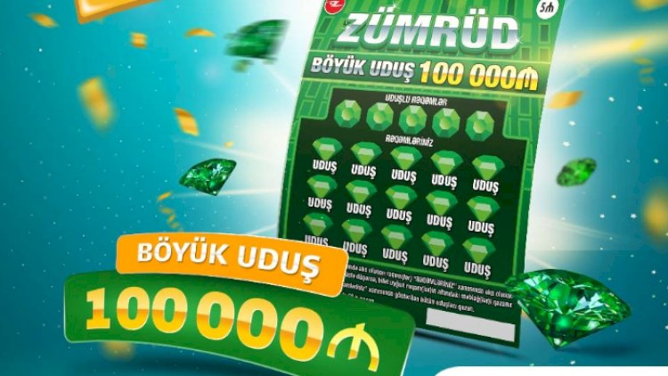    100.000 AZN böyük uduşlu “Zümrüd” satışda   