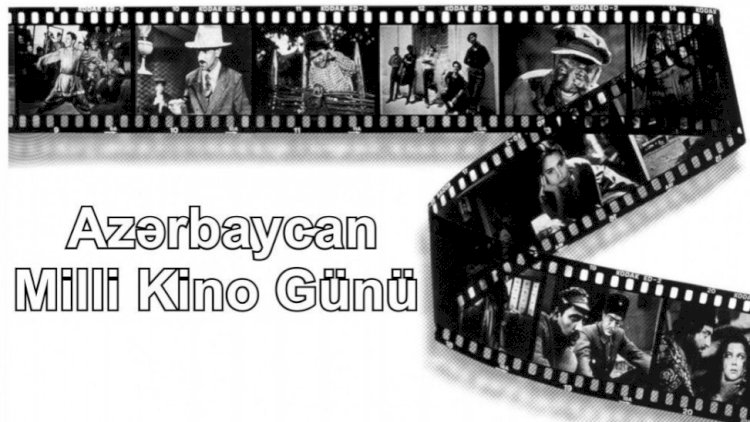    Avqustun 2-si Azərbaycan Kinosu Günüdür   