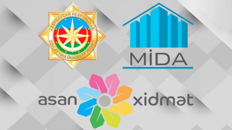    Dövlət Təhlükəsizliyi Xidməti, MİDA və “ASAN Xidmət“ birgə məlumat yaydı   