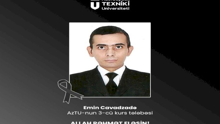    AzTU-nun tələbəsi vəfat etdi   