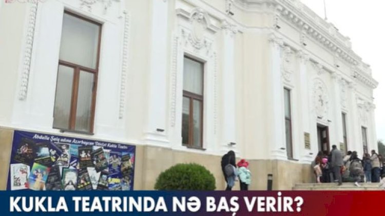   Kukla Teatrında nə baş verir? - Video   