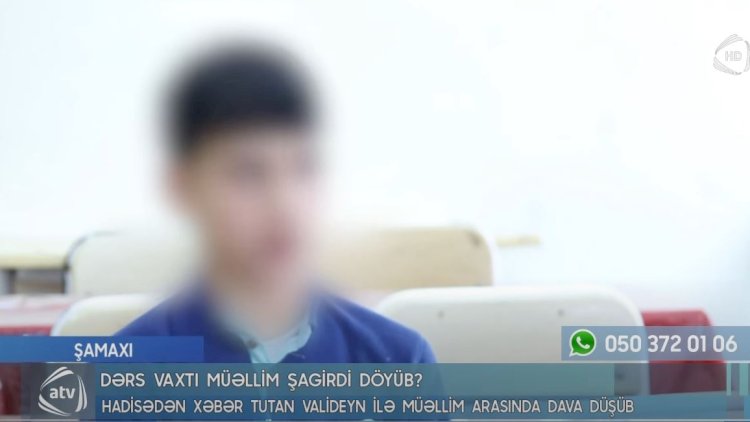    “Başımı lövhəyə, sonra tumbuçkaya vurdu” - Müəllimin döydüyü şagird danışdı   - Video