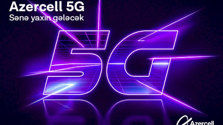    Azercell Bakıda beşinci nəsil şəbəkəsini test rejimində istifadəyə verdi    