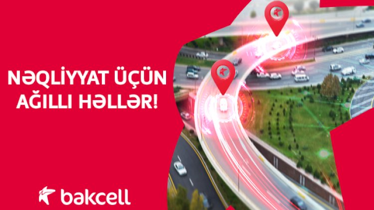    “Bakcell”dən nəqliyyat üçün ağıllı həllər     
