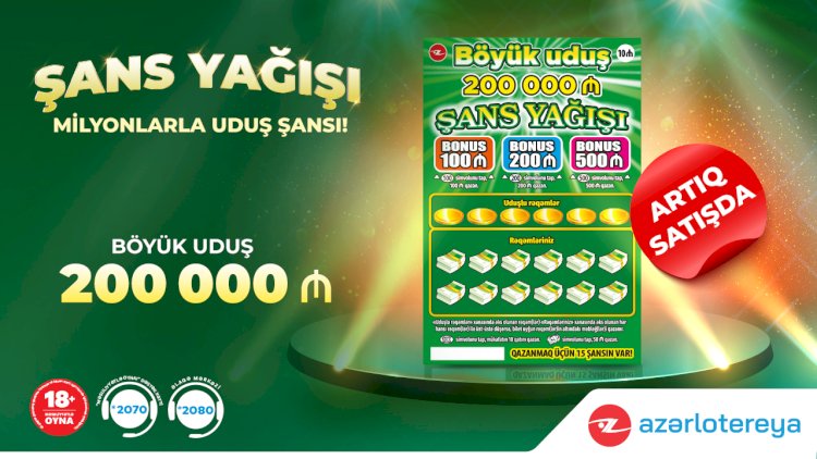    İlin ilk “Poz-Qazan” oyunu – 200 000 manat böyük uduşlu “Şans Yağışı” satışda!   